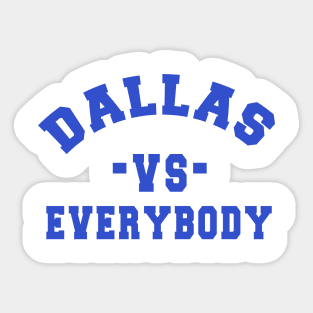 Dallas vs everybody: Newest "DALLAS VS EVERYBODY" design for Dallas Cowboys lovers Sticker